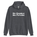 No Gamble No Future Heavy Duty Hoodie (Unisex)